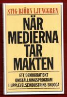 N&Auml;R MEDIERNA TAR MAKTEN - ETT DEMOKRATISKT OMST&Auml;LLNINGSPROGRAM I UPPLEVELSEINDUSTRINS SKUGGA