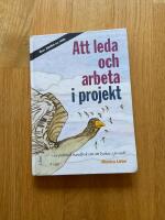 Att leda och arbeta i projekt - en praktisk handbok om att lyckas i projekt