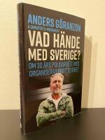 Vad h&auml;nde med Sverige? En ber&auml;ttelse inifr&aring;n: Om 30 &aring;rs polisarbete med grov brottslighet och g&auml;ngkriminalitet