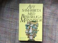 Att samarbeta med besv&auml;rliga m&auml;nniskor