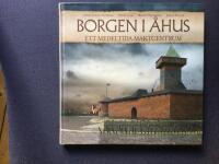 Borgen i &Aring;hus : ett medeltida maktcentrum