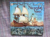 Nu seglar Vasa! : fantasi och fakta om ett skepp och en tid