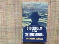 Stockholm som spioncentral : sp&aring;ren efter tre hemliga st&auml;der