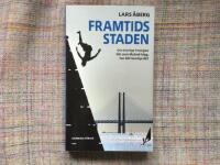 Framtidsstaden : om Sverige imorgon blir som Malm&ouml; idag, hur blir Sverige d&aring;?