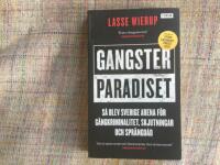 Gangsterparadiset : s&aring; blev Sverige arena f&ouml;r g&auml;ngkriminalitet, skjutningar och spr&auml;ngd&aring;d