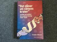 &rdquo;Det d&aring;nar uti r&auml;ttens krater&rdquo; - juridik mot politik i det moderna Sverige 1940&ndash;2020