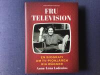 Fru Television - en biografi om TV-pionj&auml;ren Ria W&auml;gner