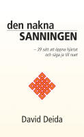 Den nakna sanningen : 39 s&auml;tt att &ouml;ppna hj&auml;rtat och s&auml;ga ja till nuet