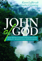 John of God : den brasilianske healern som har hj&auml;lpt miljontals m&auml;nniskor