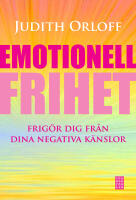 Emotionell frihet : frig&ouml;r dig fr&aring;n dina negativa k&auml;nslor