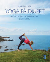 Yoga p&aring; djupet : funktionella &ouml;vningar i naturen