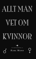 Allt m&auml;n vet om kvinnor