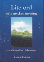 Lite ord och mycket mening : om livskvalitet i ledarskapet