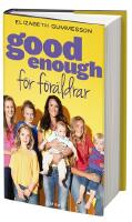 Good enough f&ouml;r f&ouml;r&auml;ldrar