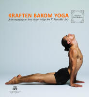 Kraften bakom yoga - Ashtangayogans &aring;tta delar enligt Sri K. Pattabhi Jois