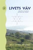 Livets v&auml;v : enligt Maria Magdalena och Jeshua ben Josephus