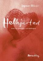 Helhj&auml;rtad : texter om gudsl&auml;ngtan och kallelsegl&ouml;d