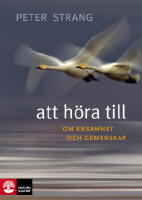 Att h&ouml;ra till : om ensamhet och gemenskap