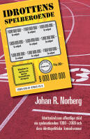 Idrottens spelberoende : idrottsr&ouml;relsens offentliga st&ouml;d via spelmarknaden 1990-2009 och dess idrottspolitiska konsekvenser