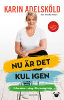 Nu &auml;r det kul igen : fr&aring;n utmattning till arbetsgl&auml;dje