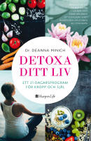 Detoxa ditt liv : ett 21-dagars program f&ouml;r kropp och sj&auml;l
