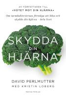 Skydda din hj&auml;rna : om tarmbakteriernas f&ouml;rm&aring;ga att l&auml;ka och skydda din hj&auml;