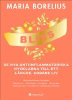 Bliss : de nya antiinflammatoriska nycklarna till ett l&auml;ngre, godare liv