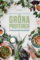 Gr&ouml;na proteiner : 50 recept med v&auml;xtbaserade proteink&auml;llor