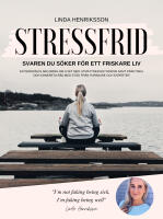 Stressfrid : svaren du s&ouml;ker f&ouml;r ett friskare liv