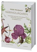 Food Pharmacy - n&auml;ringsj&auml;garen : en ber&auml;ttelse om hur du curlar planeten och din h&auml;lsa genom att ta n&auml;ringsj&auml;garexamen
