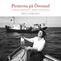 Piraterna p&aring; &Ouml;resund : vi minns Radio Syd - Sk&aring;nes egen radio