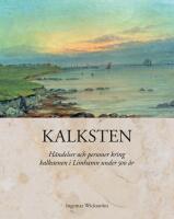 Kalksten : h&auml;ndelser och personer kring kalkstenen i Limhamn under 500 &aring;r