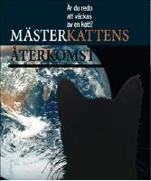 M&auml;sterkattens &aring;terkomst : &auml;r du redo att v&auml;ckas av en katt?