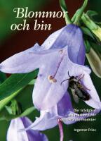 Blommor och bin : din tr&auml;dg&aring;rd - ett matbord f&ouml;r pollinerande insekter