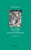 F&ouml;r en d&ouml;dlig som ni vet &auml;r st&ouml;rsta faran s&auml;kerhet : doxologiska ess&auml;er