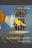 Klimathotets labyrint : en uppt&auml;cktsresa