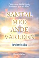 Samtal med andev&auml;rlden - k&auml;rlekens budskap