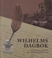 Wilhelms dagbok: Anteckningar om m&auml;nniskor, djur och natur vid 1800-talets mitt