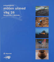 Arkeologiska m&ouml;ten utmed v&auml;g 26 : Borgunda - Sk&ouml;vde