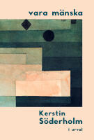 vara m&auml;nska : Kerstin S&ouml;derholm i urval