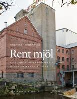 Rent mj&ouml;l : kulturhistoriskt perspektiv p&aring; handelskvarnar i Sverige