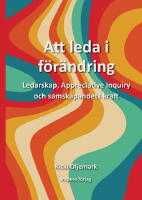 Att leda i f&ouml;r&auml;ndring: Ledarskap, Appreciative Inquiry och samskapandets kraft