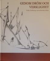 Genom dr&ouml;m och verklighet : Folke Dahlbergs surrealistiska bilder