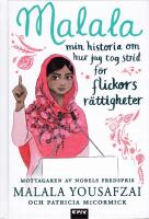 Malala : min historia om hur jag tog strid f&ouml;r flickors r&auml;ttigheter