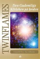 Twinflames : den gudomliga k&auml;rleken p&aring; Jorden