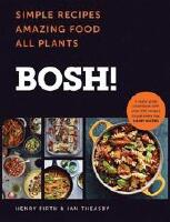 BOSH!: Simple Recipes. Amazing Food. All Plants.