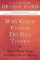 Why good people do bad things - how to stop being your own worst enemy
