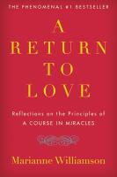 Return To Love: Reflections On The Principles Of A Course I