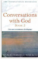 Conversations with god - book 2 - an uncommon dialogue