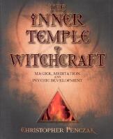 Inner temple of witchcraft - magick, meditation and psychic development